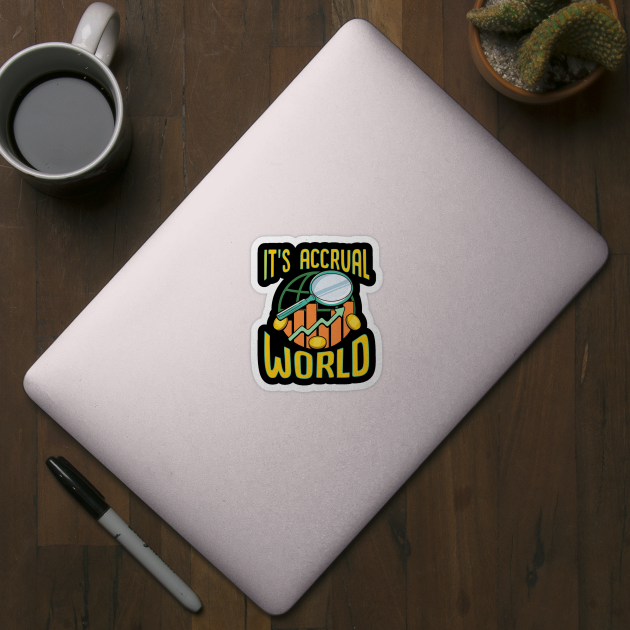 It's Accrual World Awesome Accounting Pun by theperfectpresents